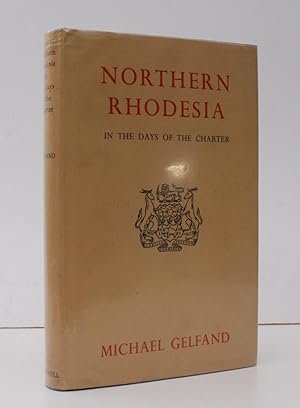 Northern Rhodesia in the Days of the Charter. A Medical and Social Study 1878-1924. With a Forewo...
