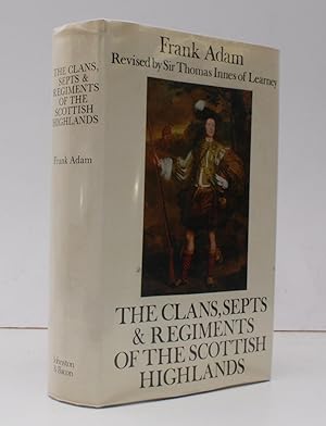 The Clans, Septs and Regiments of the Scottish Highlands. Revised by Sir Thomas Innes of Learney....