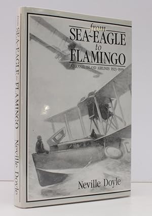 From Sea-Eagle to Flamingo. Channel Islands Airlines 1923-1939 SIGNED BY THE AUTHOR