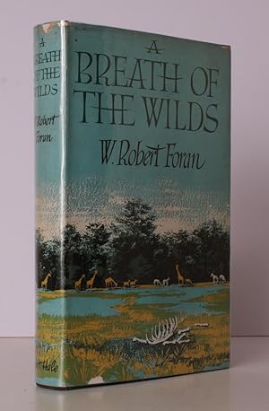 A Breath of the Wilds. [Introduction by Prince Bernhard of The Netherlands. Foreword by Lord Cran...