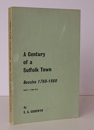 A Century of a Suffolk Town. Beccles 1760-1860. Part I: 1760 -1815. [All Published.] BRIGHT, CLEA...