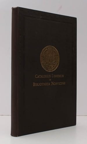 Catalogus Librorum in Bibliotheca Norvicensi. A Catalogue of the Books in the Library of the City...
