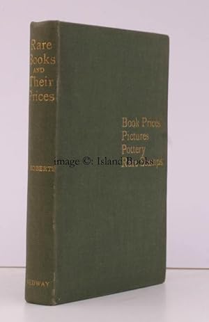 Rare Books and their Prices. With Chapters on Pictures, Pottery, Porcelain and Postage Stamps. Se...