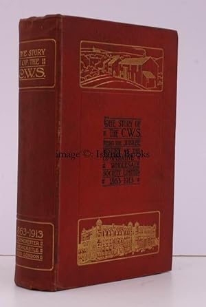 The Story of the C.W.S. The Jubilee History of the Co-Operative Wholesale Society Limited: 1863-1...