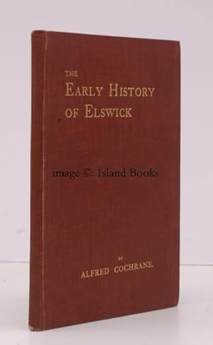 The Early History of Elswick. A Lecture delivered before the Elswick Foremen and Draughtsmen's As...