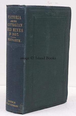 Victoria and the Australian Gold Mines in 1857; with Notes on the Overland Route from Australia, ...