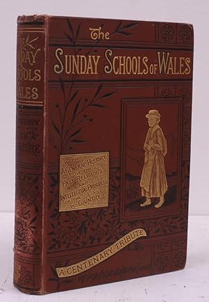 The Sunday Schools of Wales. Their Origin, Progress, Peculiarities & Prospects. With introductory...