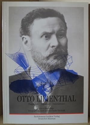 Otto Lilienthal. Flugpionier. Ingeneur. Unternehmer. Der vollständige zeichnerische und fotografi...
