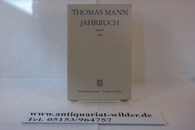 Thomas Mann Jahrbuch Band 8 1995. Herausgegeben in Verbindung mit der Deutschen Thomas -Mann-Gesellschaft - Heftrich, Eckhard [Hrsg.] ; Sprecher, Thomas [Hrsg.]