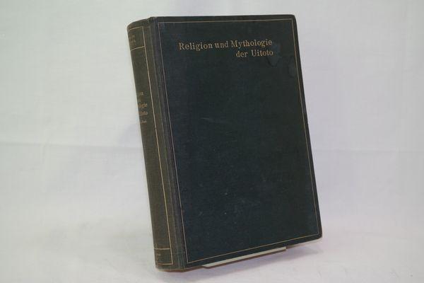 Religion und Mythologie der Uitoto: 2 Tle.: Textaufnahmen und Beobachtungen bei einem Indianerstamm in Kolumbien. 2 Teile