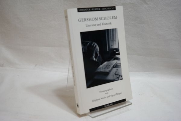 Gershom Scholem, Literatur und Rhetorik (Literatur - Kultur - Geschlecht: Studien zur Literatur- und Kulturgeschichte. Kleine Reihe)