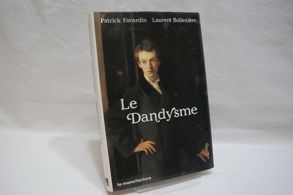 Le Dandysme. - Favardin, Patrick; Boüexière, Laurent