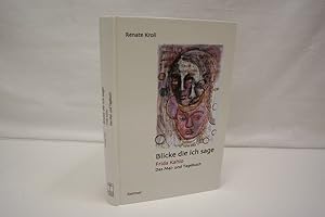 Blicke die ich sage: Frida Kahlo: Das Mal- und Tagebuch. von Kroll