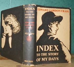 Index to the Story of My Days Some Memoirs of Edward Gordon Craig