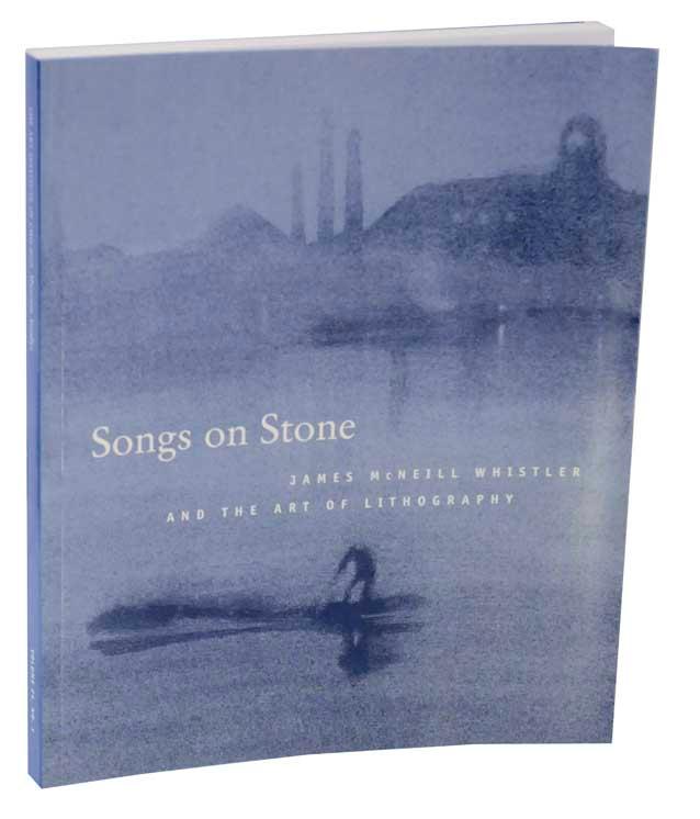The Art Institute of Chicago Museum Studies: Songs on Stone: James McNeill Whistler and the Art of Lithography (Art Institute of Chicago Museum Studies Vol. 24)