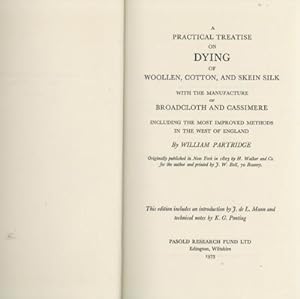 A Practical Treatise on Dying of Woollen, Cotton, and Skein Silk, with the Manufacture of Broadcl...