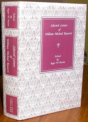 Selected Letters of William Michael Rossetti. Edited by Roger W. Peattie.