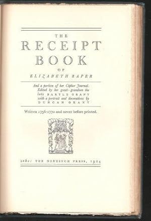 The Receipt Book of Elizabeth Raper. And a portion of her Cipher Journal written 1756 - 1770. Edi...