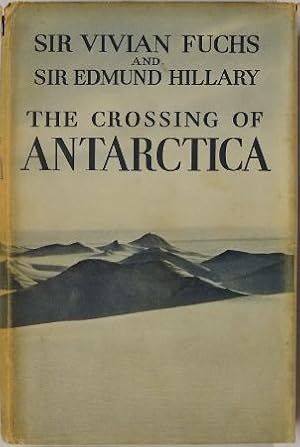 The Crossing of Antarctica The Commonwealth Trans-Antarctic Expedition 1955-58