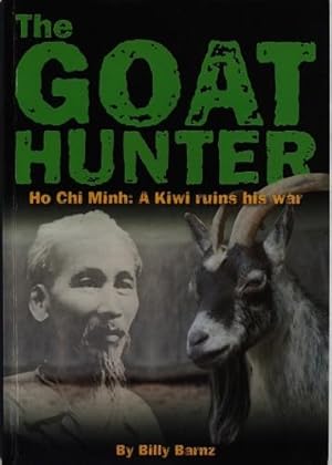 The Goat Hunter Ho Chi Minh A Kiwi Ruins His War