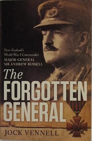 The Forgotten General New Zealand's World War I Commander Major-General Sir Andrew Russell