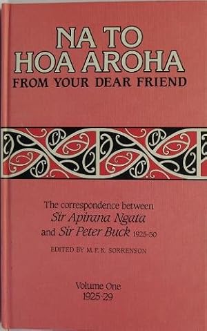 Na To Hoa Aroha From Your Dear Friend The Correspondence Between Sir Apirana Ngata And Sir Peter ...