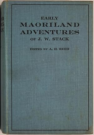 Early Maoriland Adventures Of J W. Stack Edited By A. H. Reed