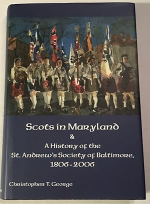 Scots in Maryland & a History of the St. Andrew's Society of Baltimore, 1806-200