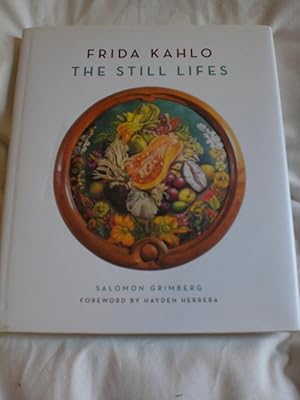 Frida Kahlo : The Still Lifes