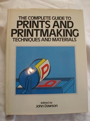 The Complete Guide to Prints and Printmaking : Techniques and Materials