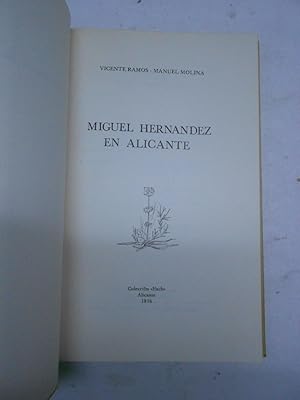 MIGUEL HERNANDEZ EN ALICANTE.: RAMOS, Vicente y Manuel Molina