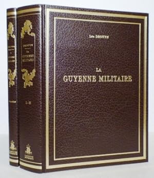 LA GUYENNE MILITAIRE. Histoire et description des villes fortifiées, forteresses et châteaux cons...