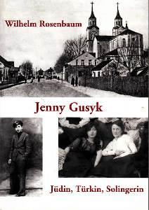 Jenny Gusyk. Jüdin, Türkin, Solingerin. Die Biografie der ersten Studentin an der Universität zu Köln