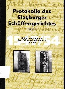 Protokolle des Siegburger Schöffengerichts / Protokolle des Siegburger Schöffengerichtes: Gerichtshandlungen vom Jahr 1547 bis und vollendet 1554 am 4. Juni