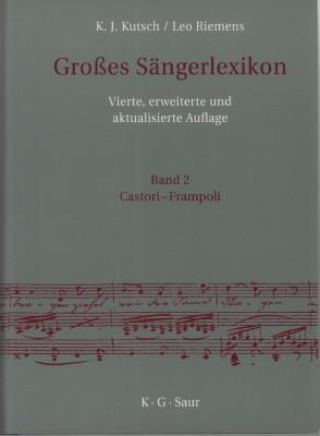 Großes Sängerlexikon. Band 2: Castori-Frampoli.