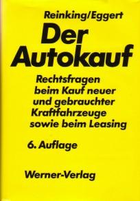 Der Autokauf. Rechtsfragen beim Kauf neuer und gebrauchter Kraftfahrzeuge sowie beim Leasing.