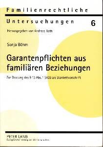 Garantenpflichten aus familiären Beziehungen. Zur Deutung des § 13 Abs. 1 StGB als Blankettvorsch...