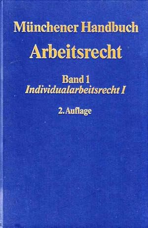 Münchener Handbuch zum Arbeitsrecht. Band 1: Individualarbeitsrecht 1.