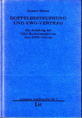 Doppelbesteuerung und EWG-Vertrag. Die Ableitung der DBA-Bestimmungen aus dem EWG-Vertrag.