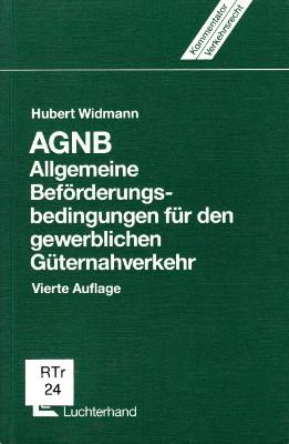 AGNB Allgemeine Beförderungsbedingungen für den gewerblichen Güternahverkehr. Eine Erläuterung fü...