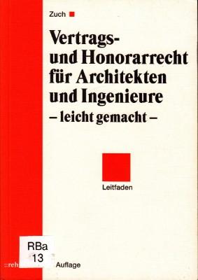 Vertrags- und Honorarrecht für Architekten und Ingenieure - leicht gemacht. Leitfaden.