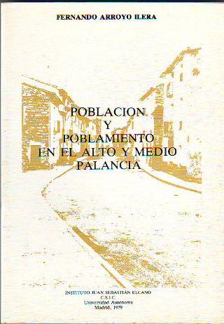 POBLACION Y POBLAMIENTO EN EL ALTO Y MEDIO PALANCIA. - ARROYO LLERA, Fernando.