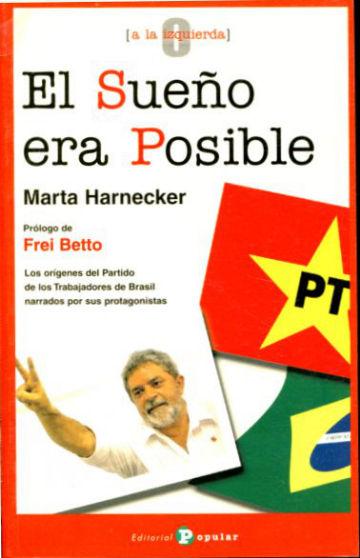 El sueño era posible : los orígenes del Partido de los Trabajadores de Brasil narrados por sus protagonistas