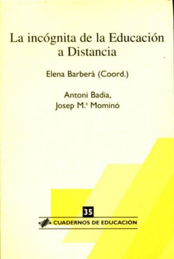 LA INCOGNITA DE LA EDUCACION A DISTANCIA. - BARBERA/BADIA/MOMINO Elena/Antoni/Josep M.