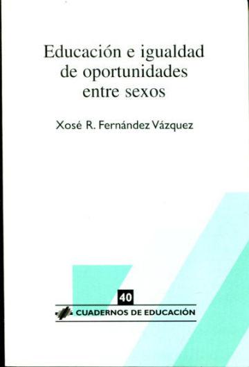 EDUCACION E IGUALDAD DE OPORTUNIDADES ENTRE SEXOS. - FERNANDEZ VAZQUEZ Xose R.