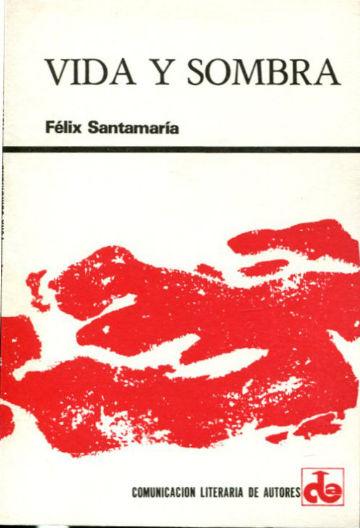 VIDA Y SOMBRA. - SANTAMARIA Felix.