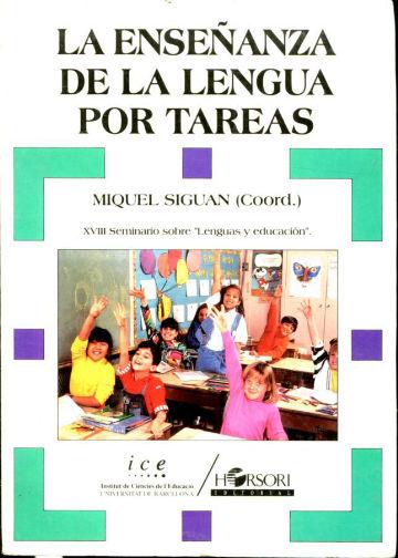 LA ENSEÑANZA DE LA LENGUA POR TAREAS. - SIGUAN, Miquel (Coord.)