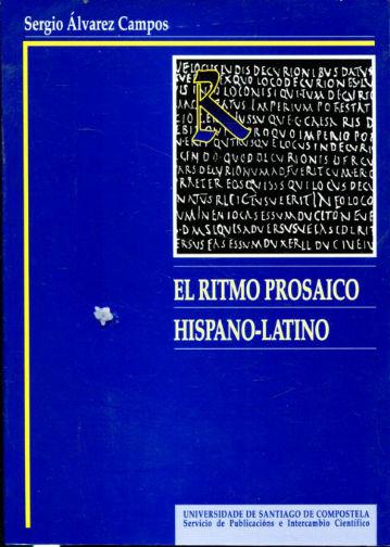 EL RITMO PROSAICO HISPANO-LATINO (DEL SIGLO III A ISIDORO DE SEVILLA). HISTORIA Y ANTOLOGIA. - ALVAREZ CAMPOS, Sergio.