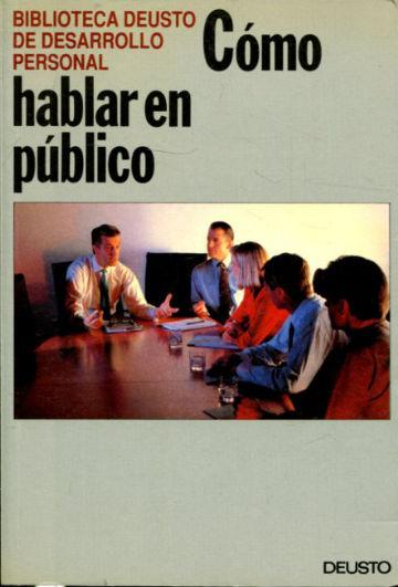 COMO HABLAR BIEN EN PUBLICO (INCLUYE UN COMPENDIO DE MODELOS DE DISCURSOS Y DE ANECDOTAS PARA CONTAR).