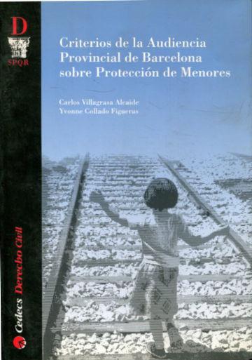 CRITERIOS DE LA AUDIENCIA PROVINCIAL DE BARCELONA SOBRE PROTECCION DE MENORES. - VILLAGRASA ALCAIDE/COLLADO FIGUERAS Carlos/Yvonne.